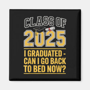 Cl Of 2025 Graduation Can I Go Back To Bed Funny Magnet
