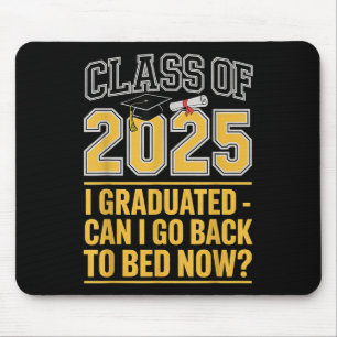 Cl Of 2025 Graduation Can I Go Back To Bed Funny Mouse Pad