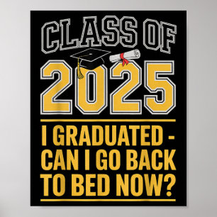 Cl Of 2025 Graduation Can I Go Back To Bed Funny Poster