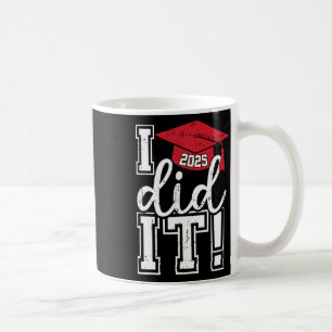 Cl Of 2025 Graduation Funny I Did It Graduate Men Coffee Mug
