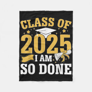 Cl Of 2025 I Am So Done Graduation Funny Senior Jo Fleece Blanket