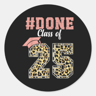 Cl Of 2025 I Am So Done Graduation Leopard For Wom Classic Round Sticker