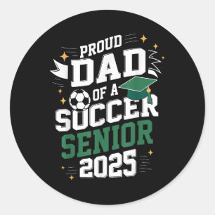 Cl Of 2025 Soccer Senior Dad Senior Soccer Graduat Classic Round Sticker