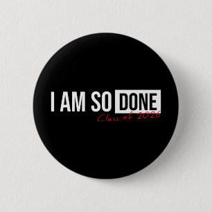 Cl Of 2026 I Am So Done Graduation For Him Her _2 6 Cm Round Badge