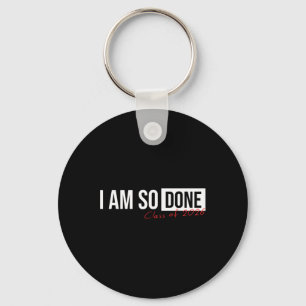 Cl Of 2026 I Am So Done Graduation For Him Her _2 Key Ring