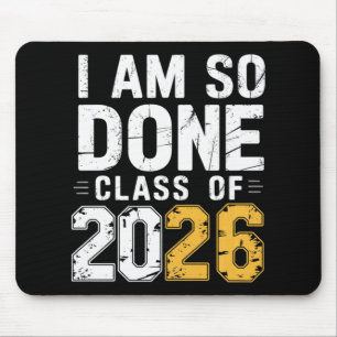 Cl Of 2026 I Am So Done Graduation For Him Her Wom Mouse Pad