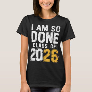 Cl Of 2026 I Am So Done Graduation For Him Her Wom T-Shirt