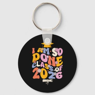 Cl Of 2026 I Am So Done Graduation For Women Men G Key Ring