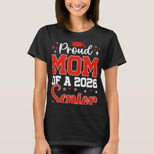 Cl Of 2026 Proud Mum Of A Cl Of 2026 Senior Mum 20 T-Shirt