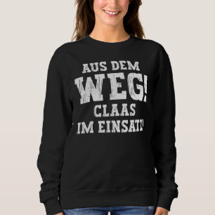 Claas Funny Saying Aus Dem Weg First Name Claas Sweatshirt