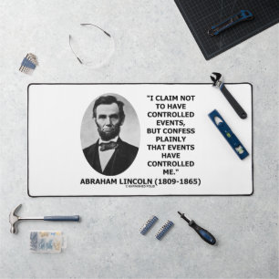 Claim Not Controlled Events Controlled Me Lincoln Desk Mat