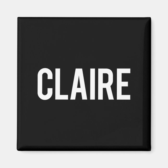 Claire - Cool New Funny Name Fan Gift Tee  Magnet (Front)