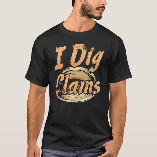 Clam Digging Clammer Fisherman Clamming Clam Digge T-Shirt (Front)