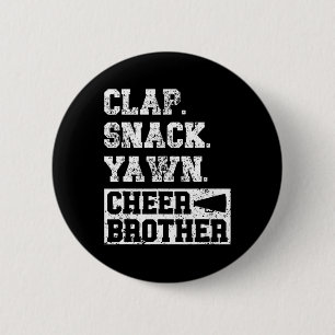 Clap Snack Yawn Cheer Brother Of A Cheerleader Bro 6 Cm Round Badge