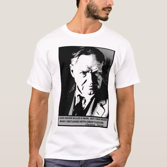 Clarence Darrow Never Killed A Man But . . . . T-Shirt (Front)