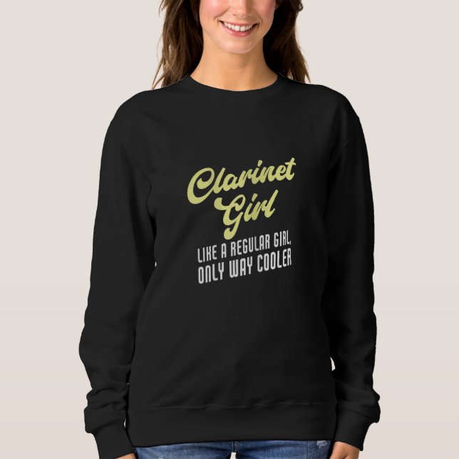 Clarinet Girl  Clarinet Player Sweatshirt (Front)