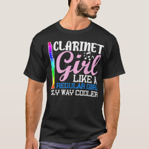 Clarinet Girl Like A Regular Girl Only Way Cooler T-Shirt