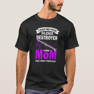 Clarinet I Have Two Titles Mum And Clarinetist   T-Shirt