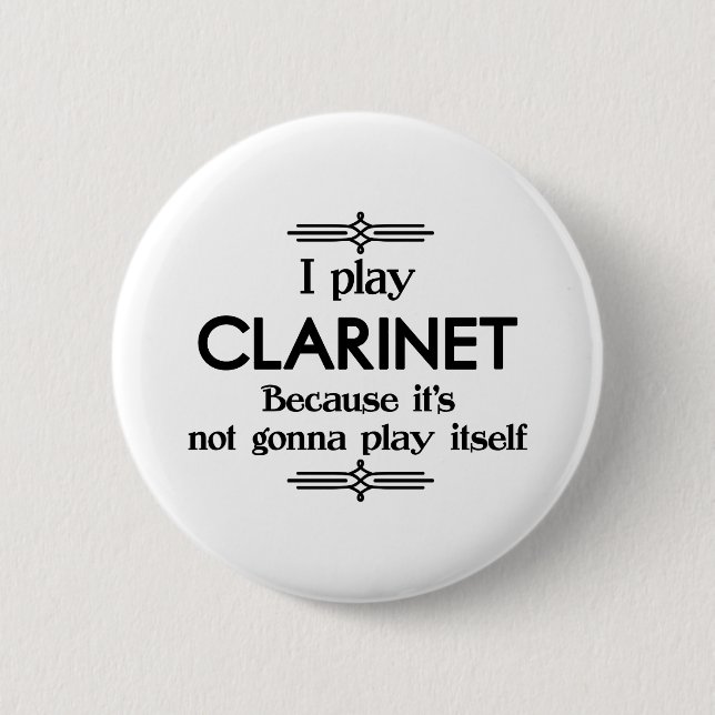 Clarinet - Play Itself Funny Deco Music 6 Cm Round Badge (Front)