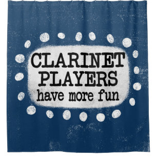 Clarinet Players Have More Fun Shower Curtain