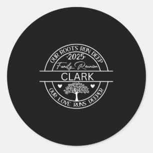 Clark Family Reunion Our Roots Run Deep Classic Round Sticker