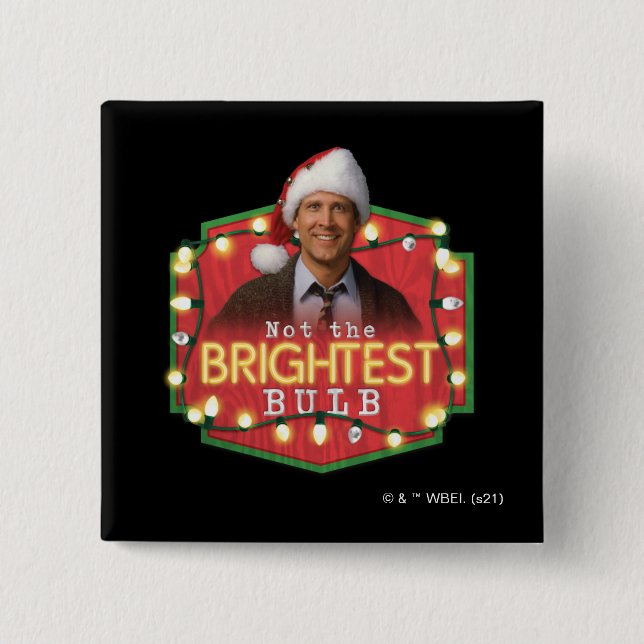 Clark Griswold | Not the Brightest Bulb 15 Cm Square Badge (Front)