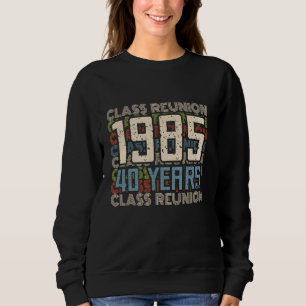 Class 1985 High School Alumni 40 Yrs Later College Sweatshirt