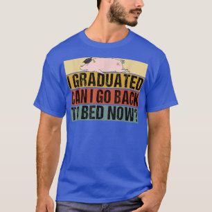 Class 2022 Can I Go Back to Bed Now Pig Graduate T-Shirt
