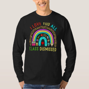 Class Dismiss Happy Last Day School Teacher Studen T-Shirt