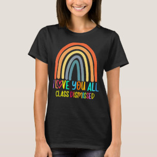 Class Dismissed Happy Last Day Of School Teacher R T-Shirt
