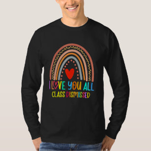 Class Dismissed Happy Last Day Of School Teacher R T-Shirt