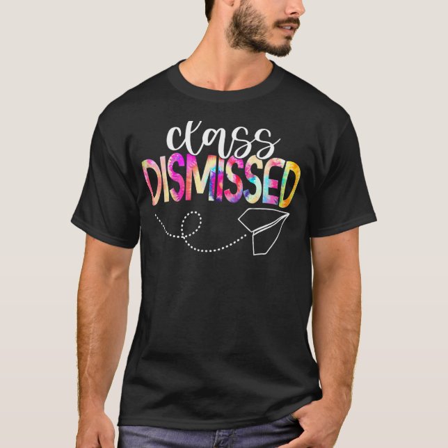 Class Dismissed Happy Last Day Of School Teacher S T-Shirt (Front)