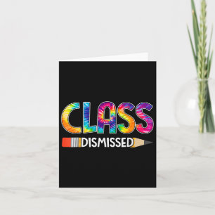 Class Dismissed Happy Last Day Of School Tie Dye G Card