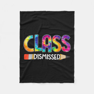 Class Dismissed Happy Last Day Of School Tie Dye G Fleece Blanket