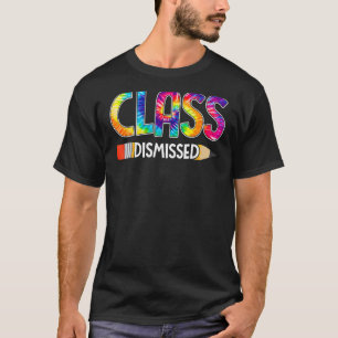 Class Dismissed Happy Last Day Of School Tie Dye G T-Shirt