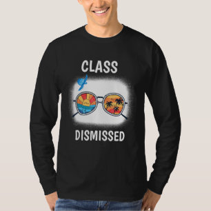 Class Dismissed Sunglasses Teacher Summer Vacat T-Shirt