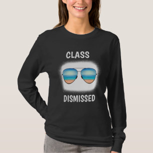Class Dismissed Sunglasses Teacher Summer Vacatio T-Shirt