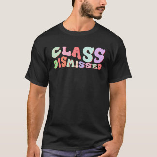 class dismissed T-Shirt