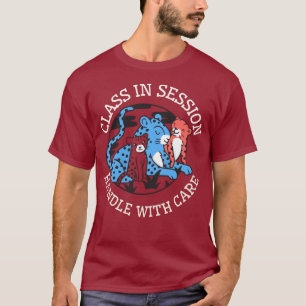 Class In Session Handle With Care Teacher T-Shirt