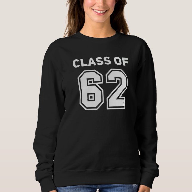 Class Of 1962 College Highschool Reunion Class Of  Sweatshirt (Front)