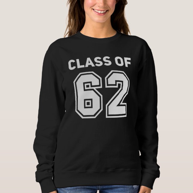 Class Of 1962 College Highschool Reunion Class Of  Sweatshirt (Front)