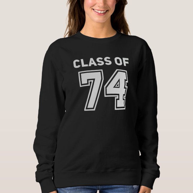 Class Of 1974 College Highschool Reunion Class Of  Sweatshirt (Front)