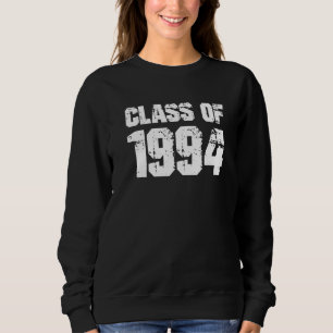 Class of 1994 High School College Graduation Reuni Sweatshirt