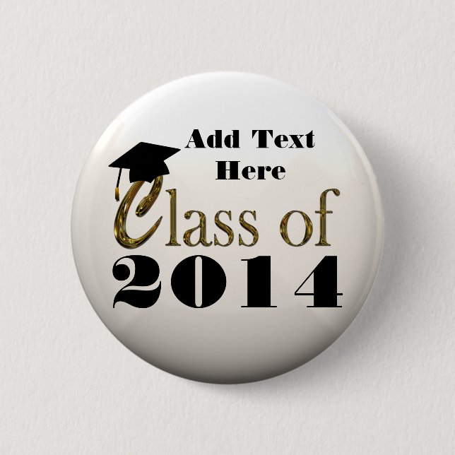 Class Of 2014, Or Any Year Graduation Button (Front)