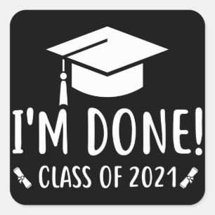 Class of 2021, Graduation, I'm Done Graduation Square Sticker