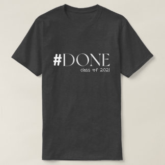 Class of 2021 Shirt, #Done Class of 2021 Shirt
