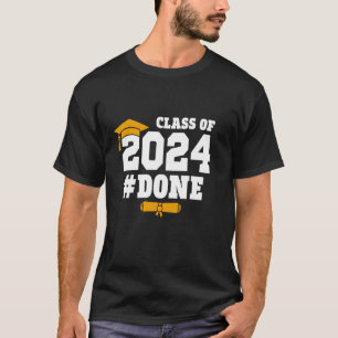 Class Of 2024 Done Graduate Senior High School Gra T-Shirt