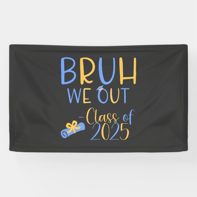 Class of 2025 Bruh we out Banner (Horizontal)