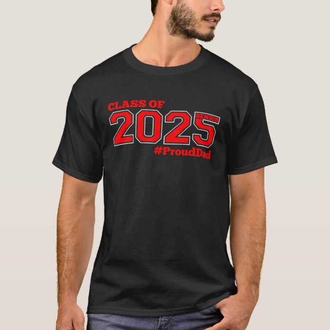 CLASS OF 2025 SENIOR PROUD DAD  RED  SENIOR 25 PRO T-Shirt (Front)