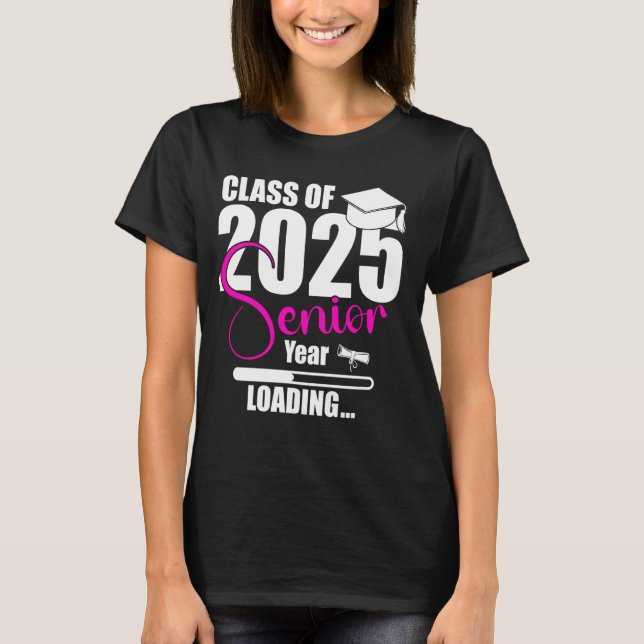 Class Of 2025 Senior Year Loading Funny Senior 202 T-Shirt (Front)